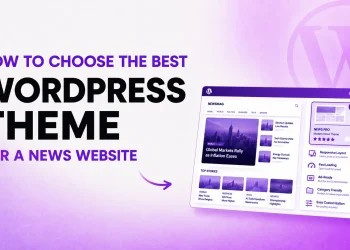 How to Choose the Best WordPress Theme for a News Website